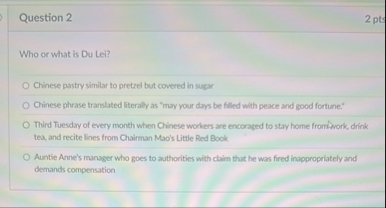 Question 2 2 pt Who or what is Du Lei? Chinese