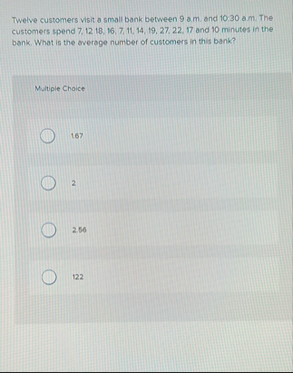 Twelve customers visit a small bank between 9 a .