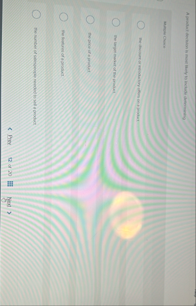 A product decision is most likely to include