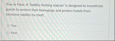True or False: A "liability limiting statute" is