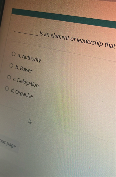 is an element of leadership that a . Authority b