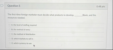 Question 5 0 . 4 8 pts The first - time foreign