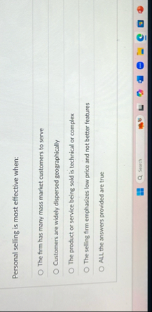 Personal selling is most effective when: The firm