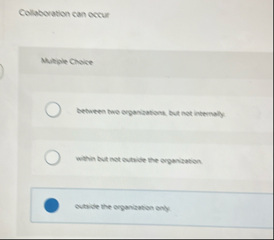 Collaboration can occur Multiple Choice between