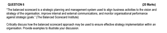 QUESTION 6 ( 2 0 Marks ) "The balanced scorecard