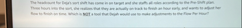The headcount for Deja's sort shift has come in