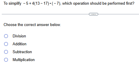 ANSWER To simplify -5 +4(13-17)+(-7), which