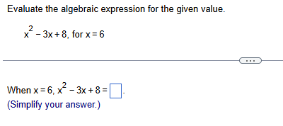 ANSWER Evaluate the algebraic expression for the