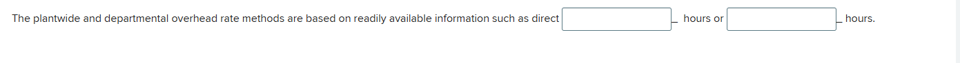 The plantwide and departmental overhead rate