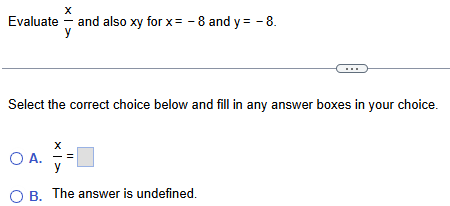ANSWER X Evaluate - and also xy for x = - 8 and y