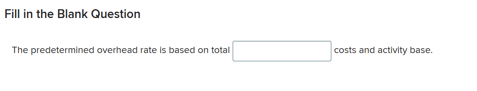 The predetermined overhead rate is based on total