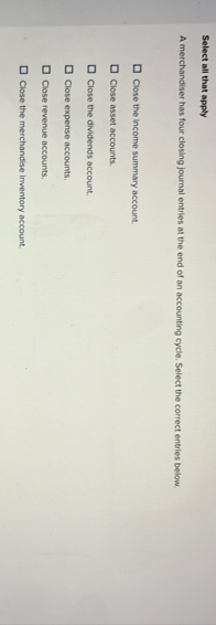 Select all that apply A merchandiser has four