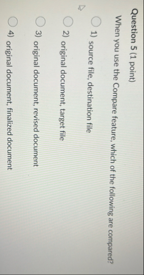 Question 5 ( 1 point ) When you use the Compare