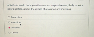 Individuals low in both assertiveness and