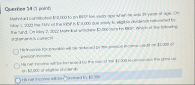 Question 1 4 ( 1 point ) Mehrdad contributed $ 1
