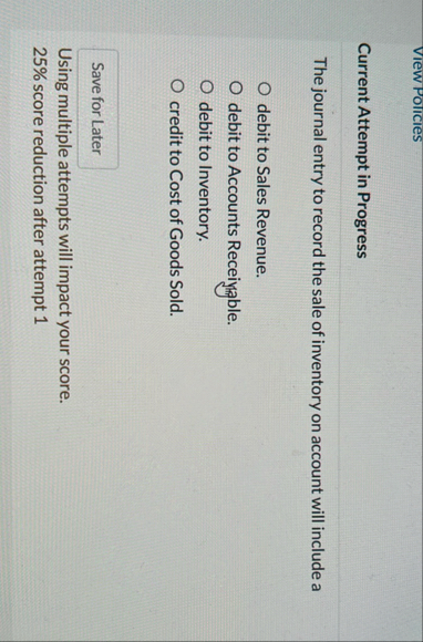 View Policies Current Attempt in Progress The