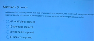 Question 9 ( 2 points ) A compooent of an