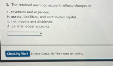 The retained earnings account reflects changes in