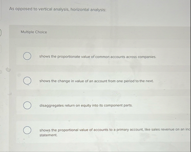 As opposed to vertical analysis, horizontal