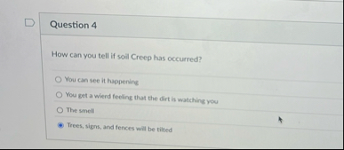 Question 4 How can you tell if soil Creep has