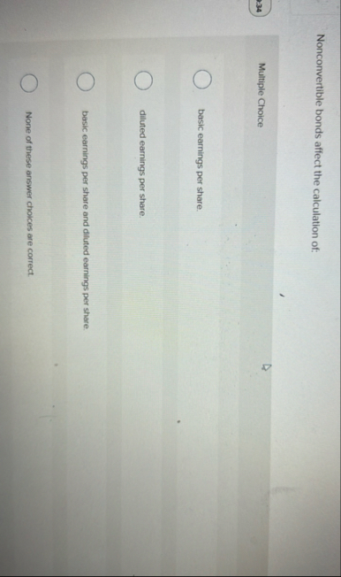 Nonconvertible bonds affect the calculation of: 3