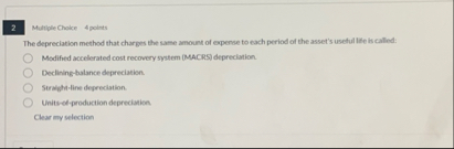 2 Malriple Chake 4 points The depreciation method