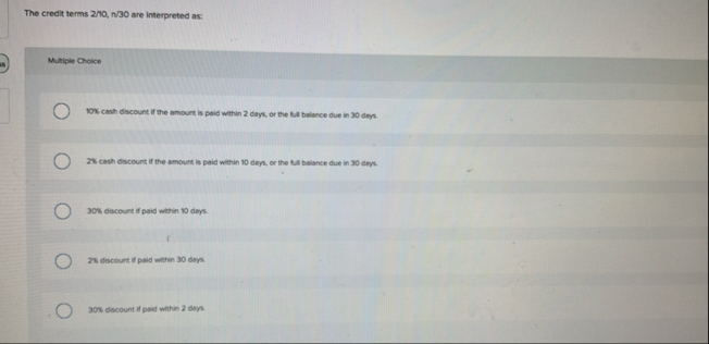 The credit terms 2 / 1 0 , n / 3 0 are