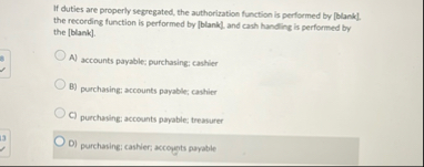 If duties are properly segregated, the