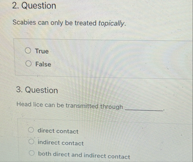Question Scabies can only be treated topically.