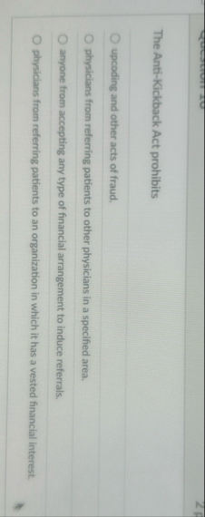 The Anti - Kickback Act prohibits upcoding and