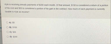Kyle is receiving annulty payments of $ 2 0 0