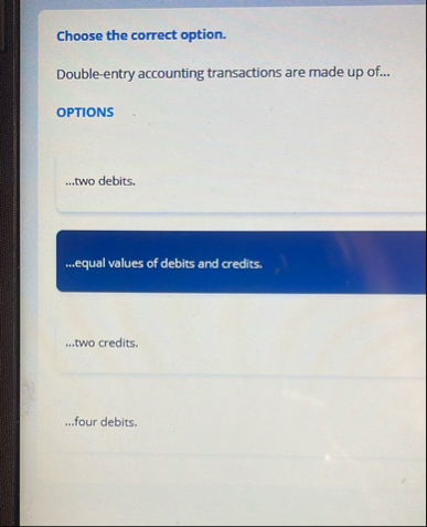 Choose the correct option. Double - entry