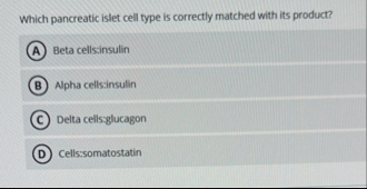 Which pancreatic islet cell type is correctly