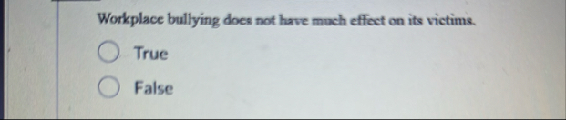 Workplace bullying does not have much effect on