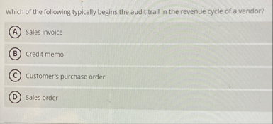 Which of the following typically begins the audit