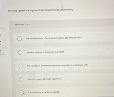 Working capital management decisions include