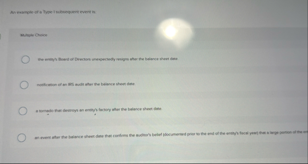 An example of a Type I subsequent event is: