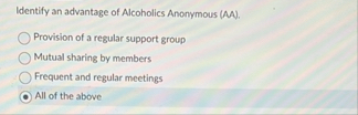 Identify an advantage of Alcoholics Anonymous (