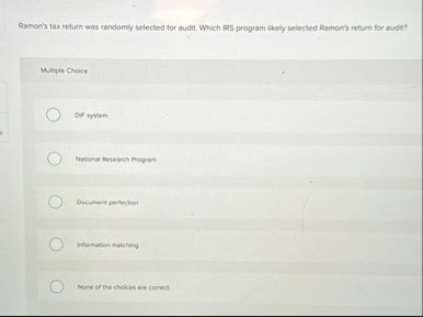 Ramon's tax return was randomly selected for