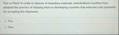 True or False? In order to dispose of hazardous