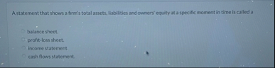 A statement that shows a firm's total assets,