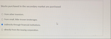 Stocks purchased in the secondary market are