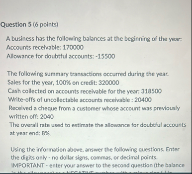 Question 5 ( 6 points ) A business has the
