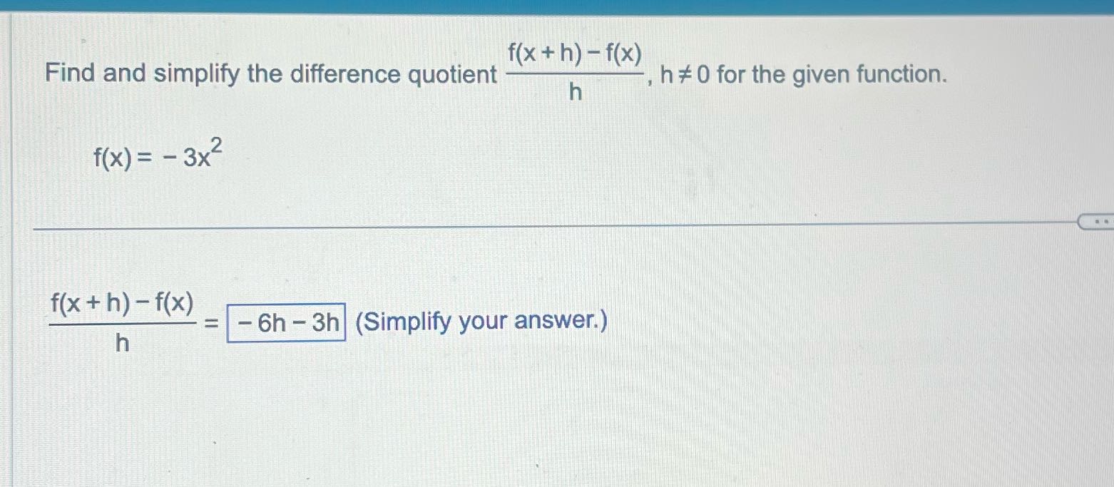 this is wrong f ( x + h) - f(x) Find and simplify