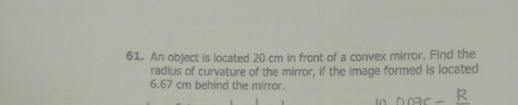 Answer this 61. An object is located 20 cm in