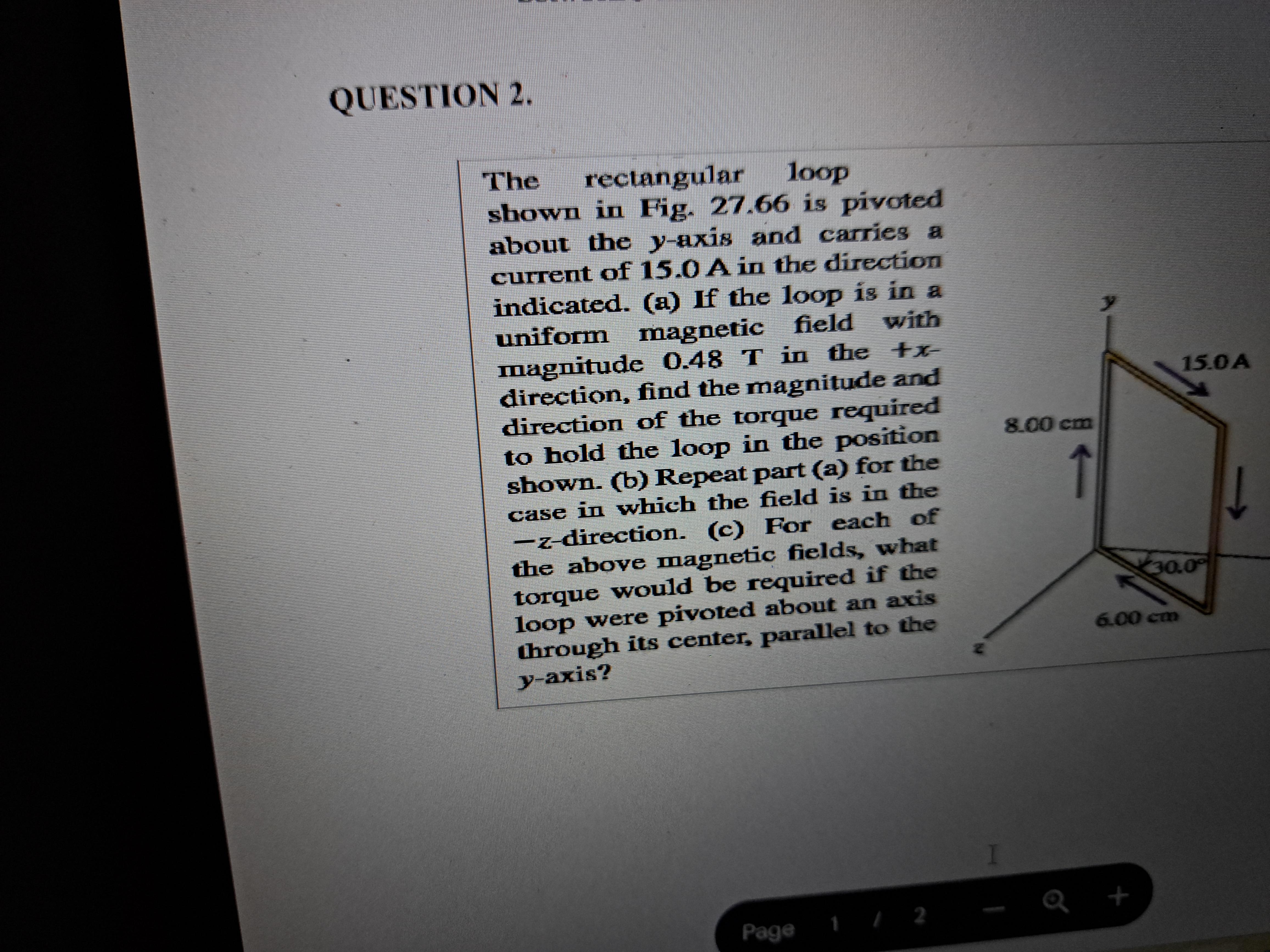 QUESTION 2. 15.0A The rectangular loop shown in Fig. 27.66 is pivoted