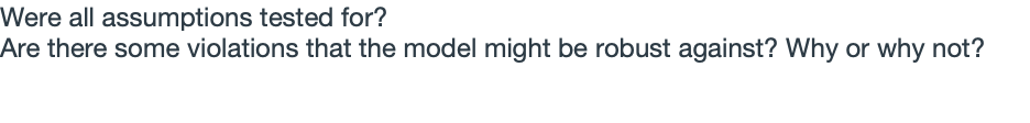 1. Were all assumptions tested for?2. Are there