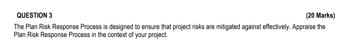 QUESTION 3 (20 Marks) The Plan Risk Response