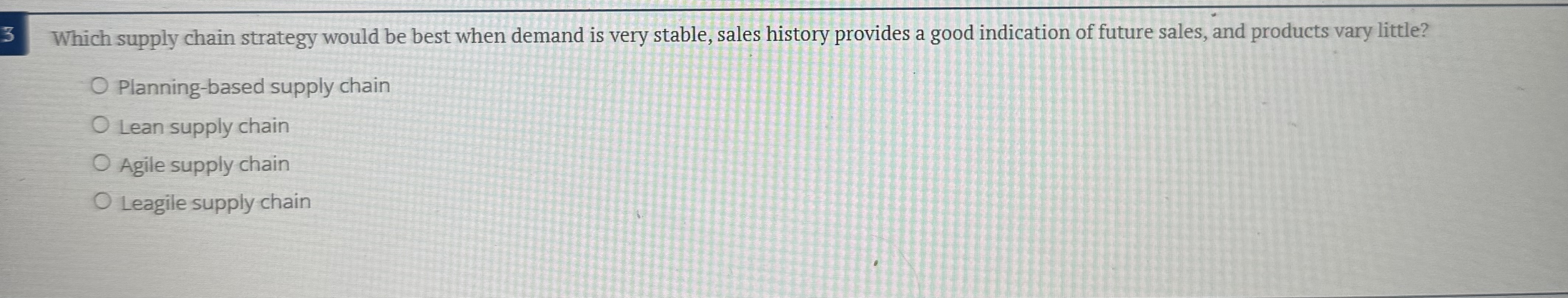 3 Which supply chain strategy would be best when