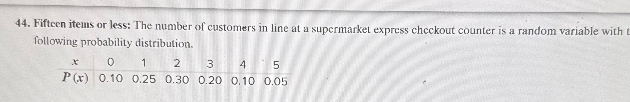 C. Find the probability that no one is in line.D.